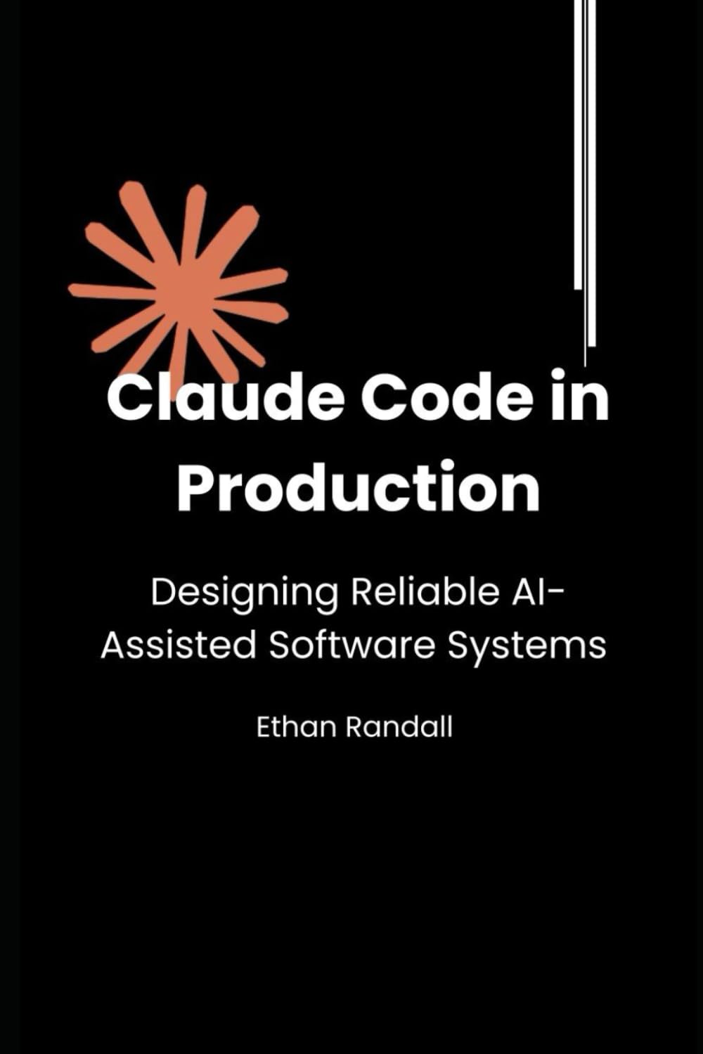 Claude Code in Production: Designing Reliable AI-Assisted Software Systems