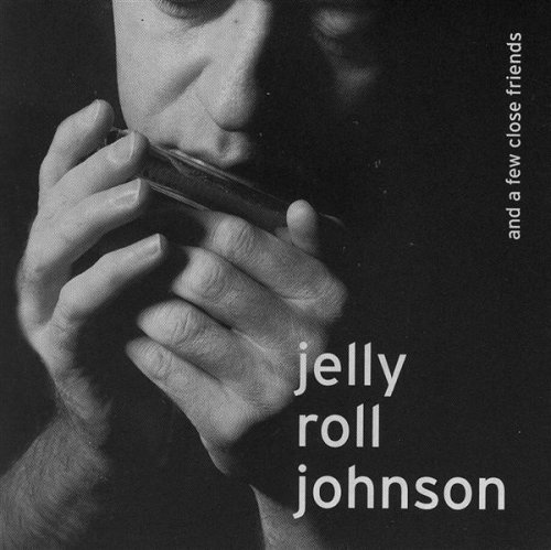 Jelly Roll Johnson & A Few Close Friends By Jelly Roll Johnson,Jellyroll S. Kirk Johnson (2001-01-23)