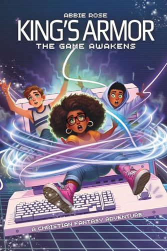 King's Armor: The Game Awakens: A Fantasy Adventure Packed with Action, Faith, Gaming and Epic Battles Against Darkness (The Kin