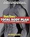 Total Body Plan: The Ultimate Guide to Building Muscle and Losing Fat