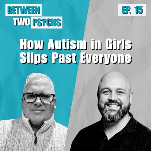 Ep. 15 - How Autism in Girls Slips Past Everyone