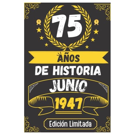 CUADERNO, 75 AÑOS DE HISTORIA JUNIO 1947 EDICIÓN LIMITADA: Regalo de 75 cumpleaños para mujeres y hombres, ideas de 75 cumpleaños... un cumpleaños... ... regalo de 75 cumpleaños para él/ella.