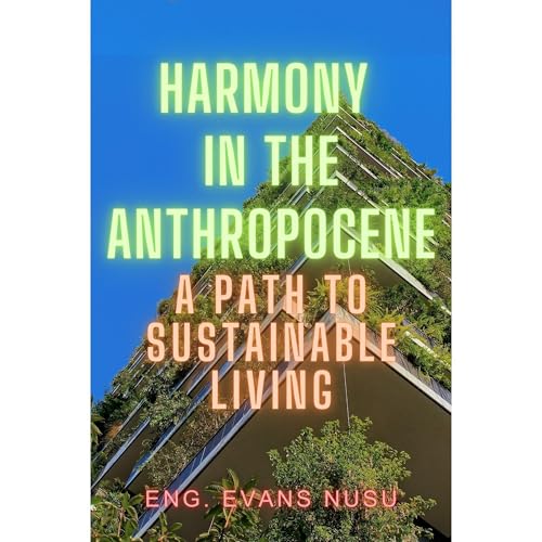 Harmony in the Anthropocene: A Path to Sustainable Living Audiolibro Por Evans Nusu arte de portada