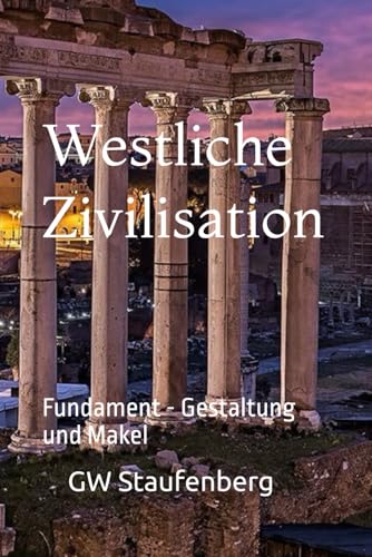 Westliche Zivilisation: Fundament Gestaltung und Makel