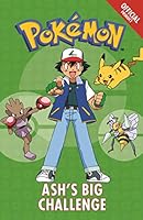 The Official Pokémon Fiction: Ash's Big Challenge: Book 1 (Pokémon Fiction 1) 1408351838 Book Cover