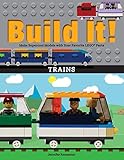 Build It! Trains: Make Supercool Models with Your Favorite LEGO® Parts (Brick Books, 12)