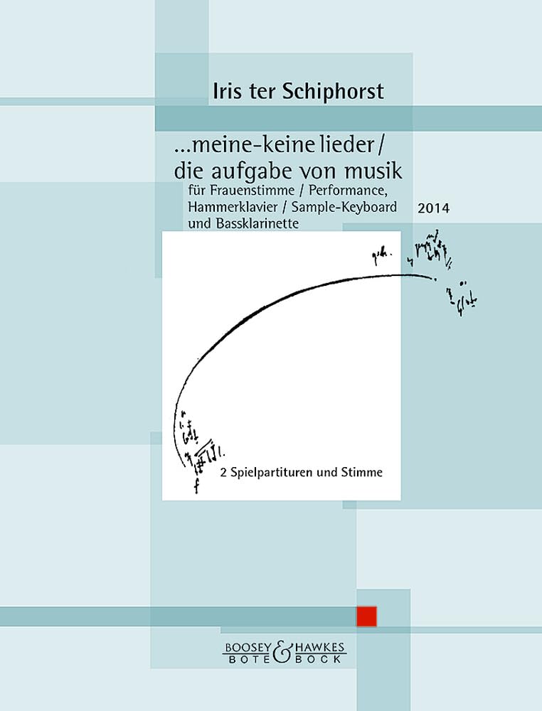 …meine-keine lieder / die aufgabe von musik: für Frauenstimme / Performance, Hammerklavier / Sample-Keyboard und Bassklarinette. Stimme, Bass-Klarinette in B, Sample-Keyboard, Klavier. Spielpartitur.
