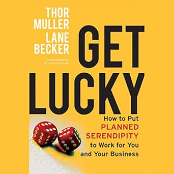 Get Lucky: How to Put Planned Serendipity to Work for You and Your Business book cover