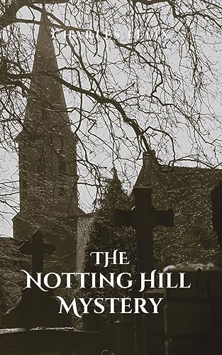 The Notting Hill Mystery : 1865 First Modern English Detective Novels (Annotated)