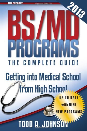 BS/MD Programs-The Complete Guide: Getting into Medical School from High School