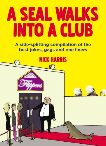 A Seal Walks Into a Club: A side-splitting compilation of the best jokes, gags and one-liners