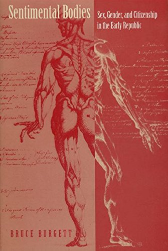 Sentimental Bodies: Sex, Gender, and Citizenship in the Early Republic