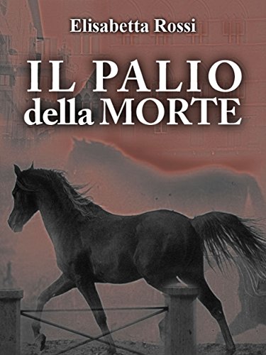 Elisabetta Rossi - Il palio della morte (2013)