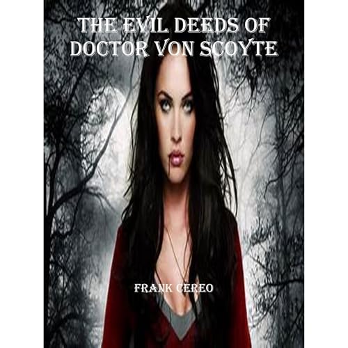 The Evil Deeds of Dr Von Skoyte Audiolibro Por Frank Cereo arte de portada