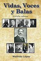 Vida, Voces y Balas: Novela cubana B08KHLRC8B Book Cover
