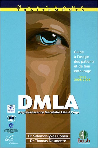 Télécharger DMLA (Dégénérescence Maculaire Liée à l'Age) : Guide à l'usage des patients et de leur entoura Gratuit