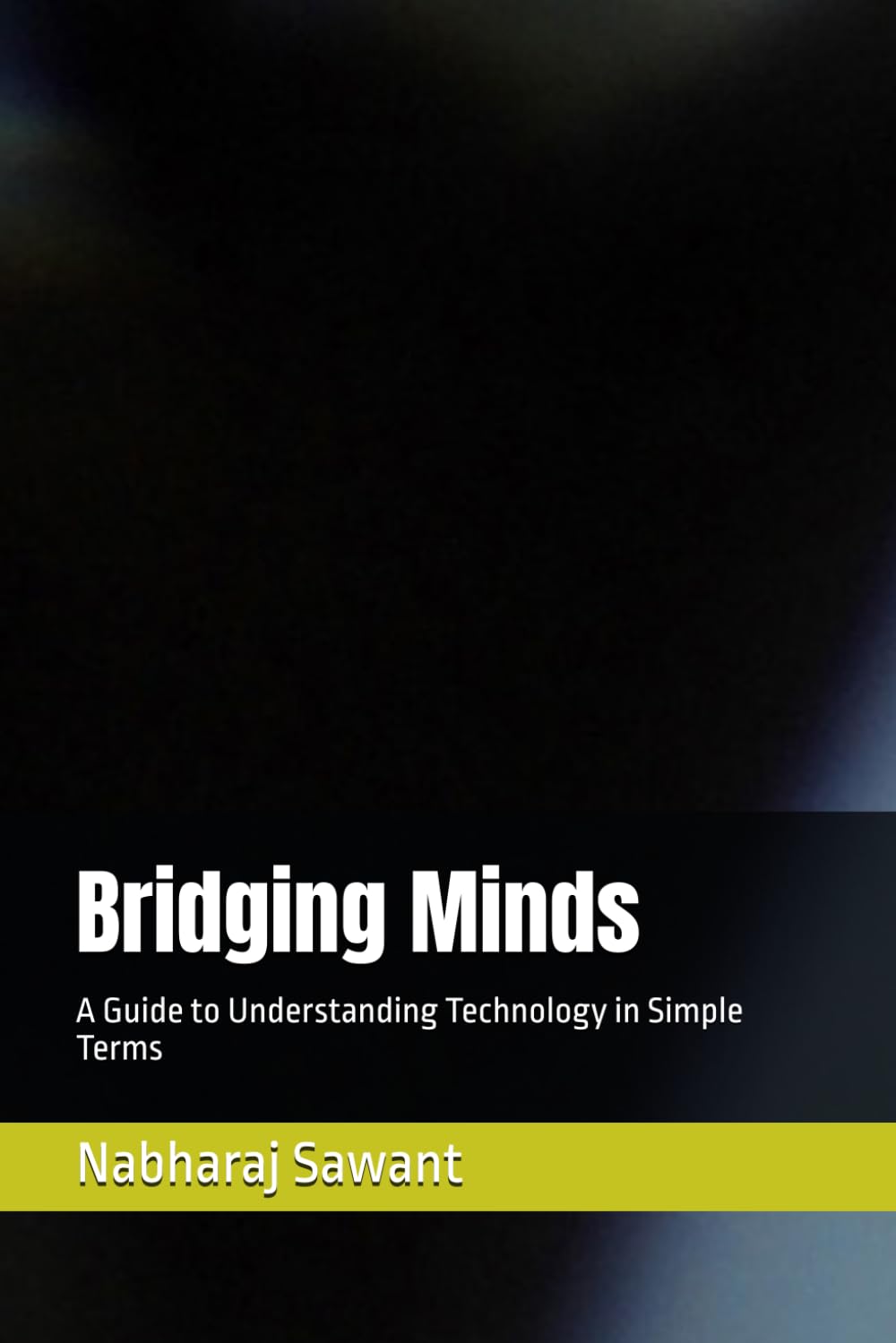 Bridging Minds: A Guide to Understanding Technology in Simple Terms