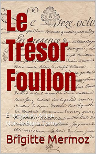 Le Trésor Foullon: Énigmes en Anjou Noir et Blanc Tome 1
