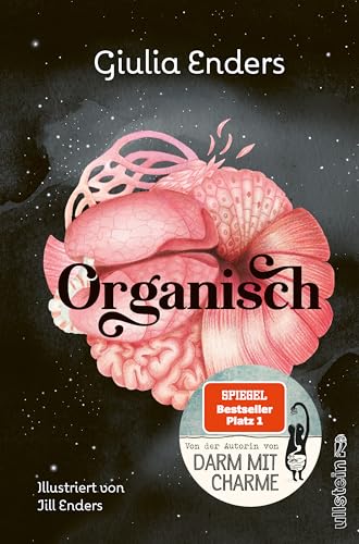 Organisch: Was es wirklich bedeutet, auf unseren Körper zu hören | Der neue Nr.1-Bestseller von der Autorin von 'Darm mit Charme'