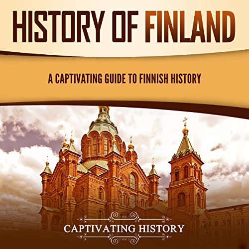 History of Finland A Captivating Guide to Finnish History (Audio