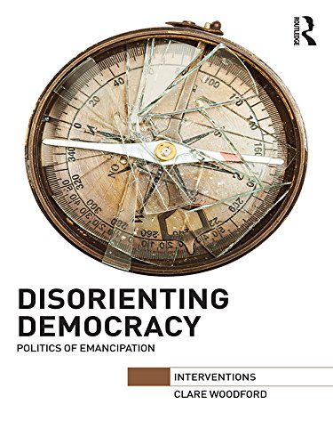 Disorienting Democracy: Politics of emancipation (Interventions)