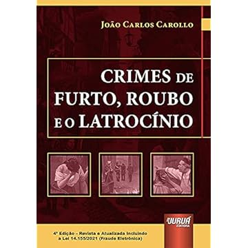 Capa do livro Crimes de Furto, Roubo e o Latrocínio - Incluindo a Lei 14.155/2021 (Fraude Eletrônica)