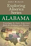 Alabama - Travelogue by State: Experience Both the Ordinary and Obscure (Exploring America Series Book) (Volume 2)