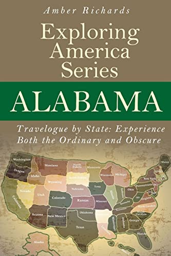 Alabama - Travelogue by State: Experience Both the Ordinary and Obscure (Exploring America)