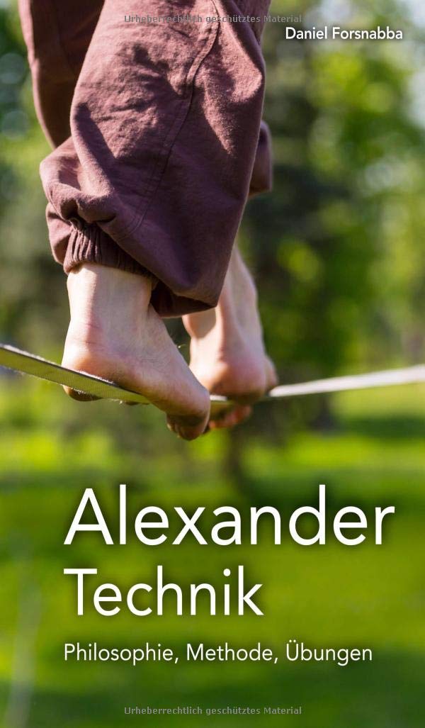 Alexander-Technik - Philosophie, Methode, Übungen