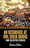 An Occurence At Owl Creek Bridge And Selected Stories