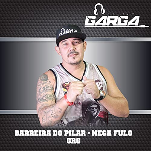 Barreira do Pilar - Nega Fulo Grg [Explicit]
