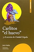 Carlitos "el huevo" y el secreto de Ciudad Cúpula 8498523990 Book Cover