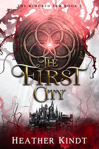 The First City (The Kindred Few Book 2)