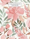 Anxiety Journal Tracker For Women And Men: Track Emotions, Depressions and Anxiety Daily, Record...