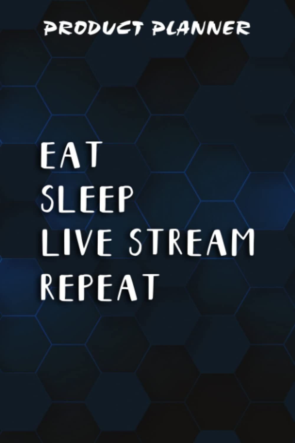 Product Planner Eat Sleep Live Stream Repeat Nice: Gifts for Her:Plan & Create New Physical Products - Suppliers, Costs, Inventory & Pricing - Manage 20 Products in your Business,Homeschool