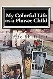 My Colorful Life as a Flower Child