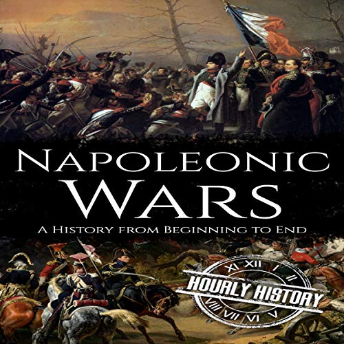 Napoleonic Wars: A History from Beginning to End by Hourly History episode artwork