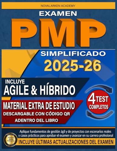 EXAMEN PMP SIMPLIFICADO: Aplique fundamentos de gestión ágil y de proyectos con escenarios reales y casos prácticos para aprobar el examen y avanzar en su carrera profesional