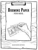 Drawing Paper For Kids : Blank Drawing Notebook: 120 Pages, Big Drawing Sketchbook, 8.5 x 11 Great Gift Idea (Drawing Paper Notebooks) (Volume 1)