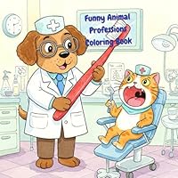 The Funny Animal Professions Coloring Book: A World of Wacky Careers!: Hours of Creative Fun Coloring Goofy Animals in Human Jobs. Perfect for Stress Relief and Imaginative Play. B0F6CMJDK2 Book Cover