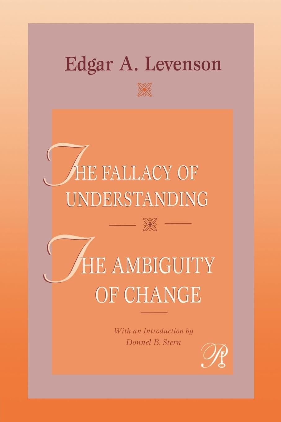 The Fallacy of Understanding & The Ambiguity of Change (Psychoanalysis in a New Key Book Series)
