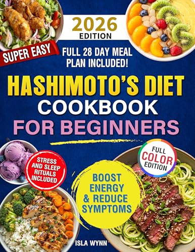 Super Easy Hashimoto’s Diet Cookbook for Beginners: Boost Energy, Lose Weight, and Heal Your Thyroid with Quick & Delicious Recipes Everyone Will Enjoy ... a 28-Day Meal Plan (Healthy Cookbooks)
