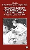 Women’s Poetry, Late Romantic to Late Victorian: Gender and Genre, 1830–1900