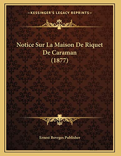 Notice Sur La Maison De Riquet De Caraman (1877) (French Edition)