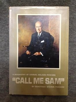 Hardcover "Call me Sam";: A biography of Samuel Nelson Pickard Book