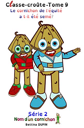 Amazon Com Le Cornichon De L Equite A T Il Ete Seme Classe Croute Serie 2 T 9 French Edition Ebook Dupin Bettina Kindle Store