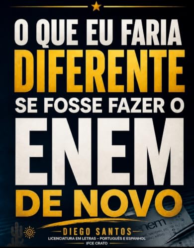 O Que Eu Faria Diferente Se Fosse Fazer o Enem de Novo (FOCO NO E...