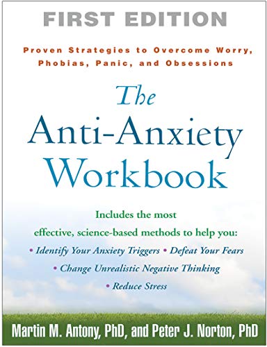 The Anti-Anxiety Workbook: Proven Strategies to Overcome Worry, Phobias, Panic, and Obsessions (The The Anti-Anxiety Workbook: Proven Strategies to Overcome Worry, Phobias, Panic, and Obsessions (The