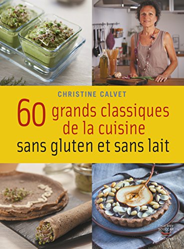 Télécharger 60 grands classiques de la cuisine sans gluten et sans lait Livre PDF Gratuit