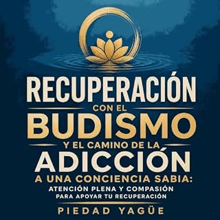Diseño de la portada del título Recuperaci&oacute;n con el budismo y el camino de la adicci&oacute;n a una conciencia sabia: 